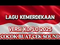 Download Lagu LAGU KEMERDEKAAN 17 AGUSTUS 1945‼️VERSI KOPLO FULL BASS - COCOK UNTUK CEK SOUND DJ GLERR KARNAVAL