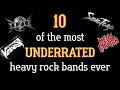 10 of the most UNDERRATED heavy rock Bands ever