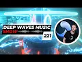 Download Lagu Deep Waves Music SHOW 221© | Best Premier Electronic Dance Music from around the World |
