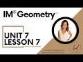 Unit 7 Lesson 7 Practice Problems IM GeometryTM authored by Illustrative Mathematics