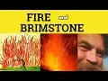 Fire and Brimstone - Fire and Brimstone Meaning