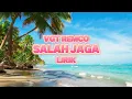 Download Lagu Salah Jaga - VGT REMCO (Lirik) | \