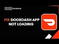 How to fix doordash app not loading