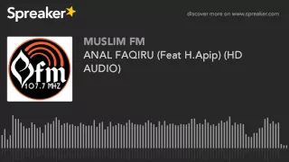 Download ANAL FAQIRU (Feat H.Apip) (HD AUDIO) (made with Spreaker) MP3
