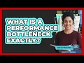 What Is a Performance Bottleneck Exactly