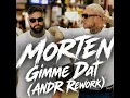 MORTEN - Gimme Dat 52m38s