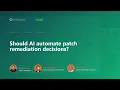 Should AI Automate Patch Remediation Decisions