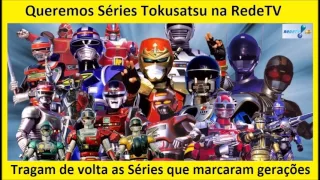 Queremos SERIES TOKUSATSU na REDETV!