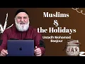 Download Lagu JAR #43 | Muslims and the Holidays | Ustadh Mohamad Baajour