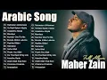 Download Lagu Top Arabic Songs 2025 ✨Maher Zain Full Album 2025 🎶أغاني ماهر زين التي يجب عليك الاستماع إليها