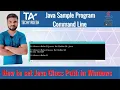 How to Set Class path in Java using Environment Variable Java Program using Command Line