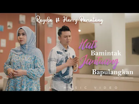 Download MP3 Rayola FT Harry Parintang - HATI BAMINTAK JANTUANG BAPULANGKAN (Official Music Video)