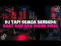 Download Lagu DJ TAPI SEMUA BERBEDA SAAT KAU ADA DISINI || DJ HANYA KAMU YANG BISA JEDAG JEDUG VIRAL TIKTOK