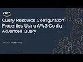Query Resource Configuration Properties Using AWS Config Advanced Query