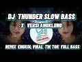 Download Lagu DJ THUNDER SLOW BASS ANGKLUNG / VIRAL TIK TOK TERBARU