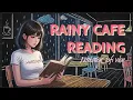 1 HOUR Nostalgic Rainy Cafe Relaxing Lo-fi for Reading Imagination left2right