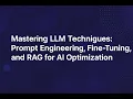 Mastering LLM Techniques Prompt Engineering Fine-Tuning and RAG for AI Optimization
