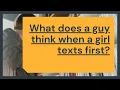 What does a guy think when a girl texts first