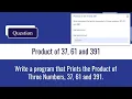 Python Programming Tutorial Calculating the Product of Three Numbers 37 61 391