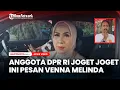 Download Lagu Anggota DPR RI Joget Joget, Ini Pesan Venna Melinda ke Verrell Bramasta