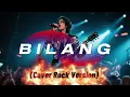 Lagu Bilang - (cover) By. Fbn_Rock - Rock Version
