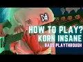 HOW TO PLAY!? | KORN - INSANE | BASS PLAYTHROUGH WITH CHORD NOTATIONS + ISOLATED BASS