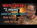 Lagu Meditasi malam 1 menit jalan tol untuk wusul ruh keluar mi'raj naik ke langit 7 💥KH syaiful karim 