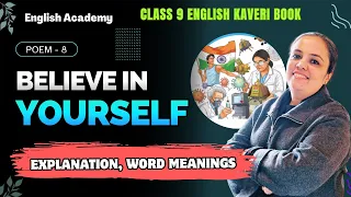 Believe in Yourself- Explanation, Word Meanings | Class 9 English Kaveri book Poem 8