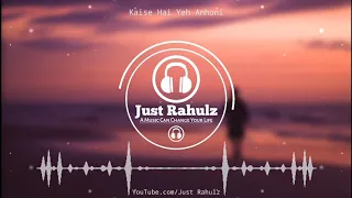 kaisi hai ye anhoni har aankh huyi nam 8d audio sad song hq