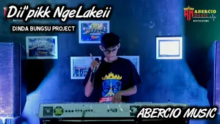 diipikk ngelakeii by abercio music dinda bungsu
