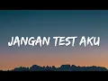 Jangan Test Aku - BukanGrace, YokaMusic (Lyrics)