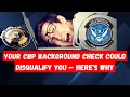 Your CBP Background Check Could Disqualify You Here s Why