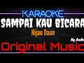 Download Lagu Karaoke Sampai Kau Bicara ( Original Music ) HQ Audio - Hijau Daun