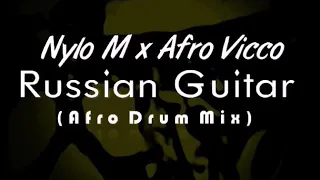 nylo m u0026 afro vicco russian guitar remix afro drum mix 