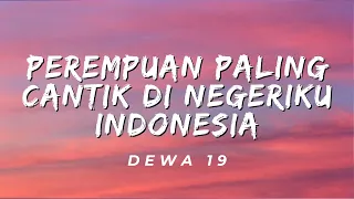 Download Perempuan Paling Cantik Di Negeriku Indonesia - Dewa 19 (Lirik) MP3