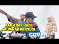 Download Lagu KAU ANAK HAJI AKU ANAK PENJUDI Cover Mahapan original populer Hamdan ATT