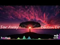 Download Lagu Far Away by Declan DP