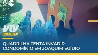 TERROR | Quadrilha tenta invadir condomínio em Joaquim Egídio | VTV da Gente