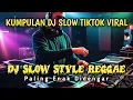 Lagu KUMPULAN DJ SLOW REGGAE INDONESIA PALING ENAK DIDENGAR🎵  DJ TIKTOK VIRAL TERBARU 2025