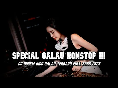 Download MP3 SPESIAL GALAU NONSTOP 2024 !! DJ DUGEM BREAKBEAT INDO GALAU TERBARU FULL BASS 2024