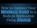 How to Connect Your MetaMask Wallet to a Node js Application Using ethers js