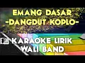 Download Lagu EMANG DASAR WALI BAND DANGDUT KOPLO KARAOKE LIRIK ORGAN TUNGGAL KEYBOARD
