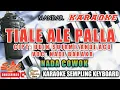 Download Lagu TIALE ALE PALLA | NADI BARAKA (LIRIK KARAOKE) NADA COWOK/MALE TONE