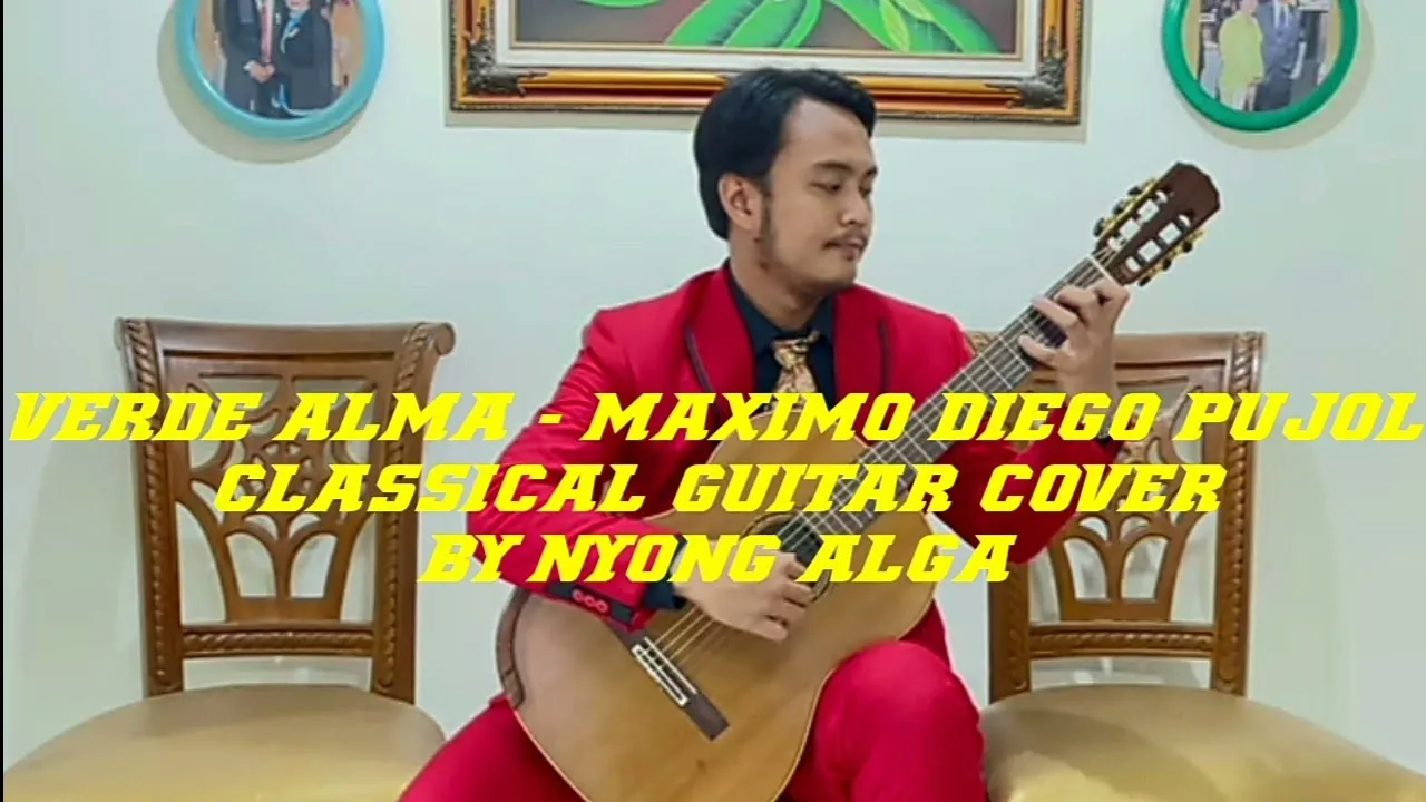 VERDE ALMA (MAXIMO DIEGO PUJOL) CLASSICAL GUITAR COVER BY NYONG ALGA VERDE ALMA (MAXIMO DIEGO PUJOL) CLASSICAL GUITAR COVER BY NYONG ALGA