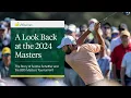 A Look Back at the 2024 Masters The Story of Scottie Scheffler and the 88th Masters Tournament