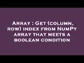 Array Get column row index from NumPy array that meets a boolean condition