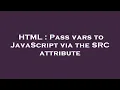 HTML Pass vars to JavaScript via the SRC attribute