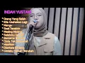 Orang Yang Salah | Kita Usahakan Lagi | Mangu | Masing Masing | - INDAH YASTAMI - full album Terbaru