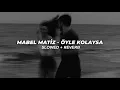 Mabel Matiz - Öyle Kolaysa (Slowed + Reverb)