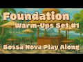 Foundation Warm-Ups Set 1 - Bossa Nova Play Along